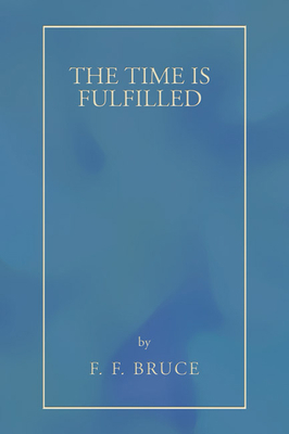 The Time Is Fulfilled 1597529818 Book Cover