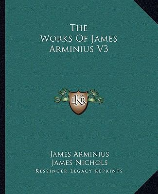 The Works Of James Arminius V3 1162925124 Book Cover