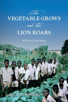 The Vegetable Grows and the Lion Roars: My Peac... 1667812726 Book Cover