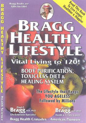 Bragg Healthy Lifestyle: Vital Living to 120 B002AW1H94 Book Cover