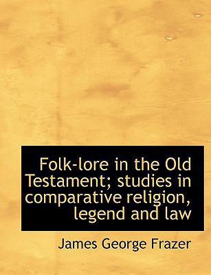 Folk-Lore in the Old Testament; Studies in Comp... 1117900606 Book Cover