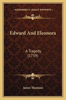 Edward And Eleonora: A Tragedy (1739) 1166015831 Book Cover