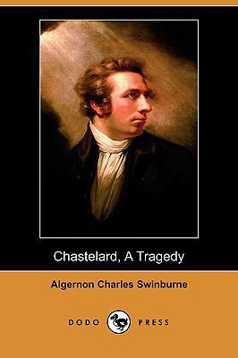 Chastelard, a Tragedy (Dodo Press) 1409919412 Book Cover