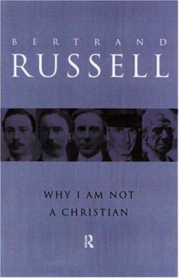 Why I Am Not a Christian: And Other Essays on R... 0415079187 Book Cover