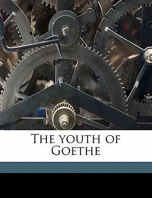 The Youth of Goethe 1177826488 Book Cover