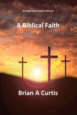 A Biblical Faith 1764356802 Book Cover