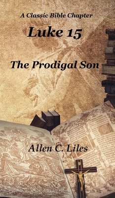 Luke 15: The Prodigal Son 1951776704 Book Cover