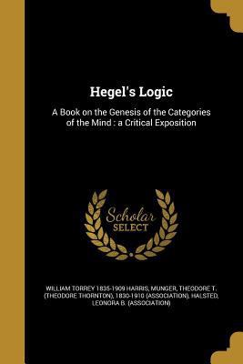 Hegel's Logic: A Book on the Genesis of the Cat... 1362863920 Book Cover