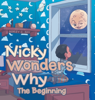 Nicky Wonders Why: The Beginning 1664222898 Book Cover