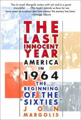 The Last Innocent Year: America in 1964--The Be... 068817907X Book Cover