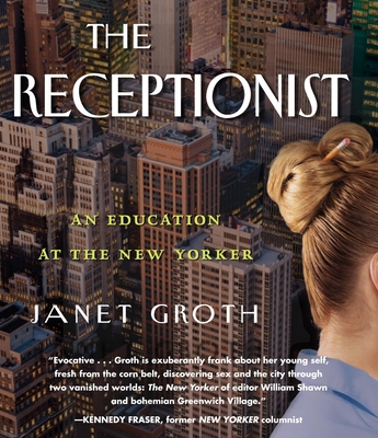 The Receptionist: An Education at the New Yorker 1611747813 Book Cover