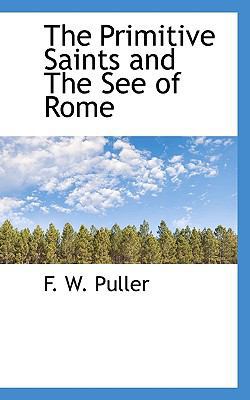 The Primitive Saints and the See of Rome 1116732785 Book Cover