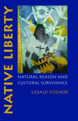 Native Liberty: Natural Reason and Cultural Sur... 0803218923 Book Cover