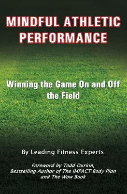 Mindful Athletic Performance: Winning the Game ... 1720933804 Book Cover