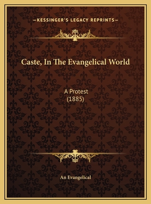 Caste, In The Evangelical World: A Protest (1885) 1169478751 Book Cover