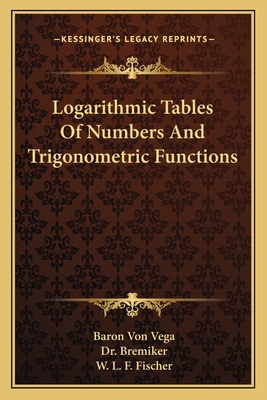 Logarithmic Tables Of Numbers And Trigonometric... 1163639869 Book Cover