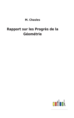 Rapport sur les Progrès de la Géométrie [French] 3752479272 Book Cover