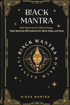B!ack Mantra: 365 Mantras for Black Kings: Dail... B0DN7HJJTX Book Cover