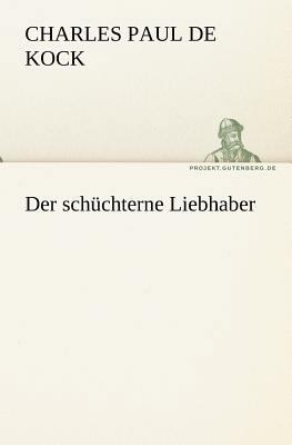 Der Schuchterne Liebhaber [German] 3842408552 Book Cover