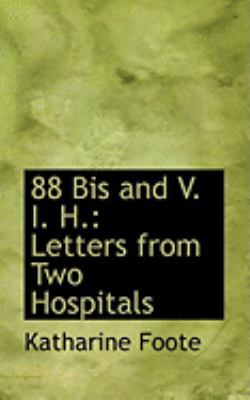 88 Bis and V. I. H.: Letters from Two Hospitals 0554909359 Book Cover