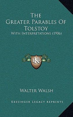 The Greater Parables Of Tolstoy: With Interpret... 1166223116 Book Cover