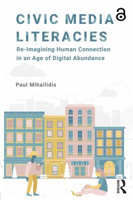 Civic Media Literacies: Re-Imagining Human Conn... 1138695815 Book Cover