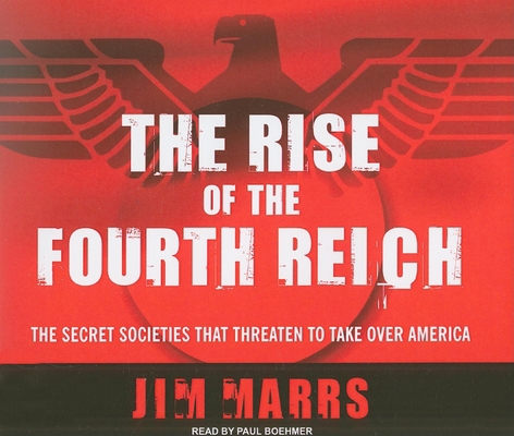 The Rise of the Fourth Reich: The Secret Societ... 1400108160 Book Cover