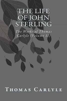 The Life of John Sterling: The Works of Thomas ... 1499196091 Book Cover