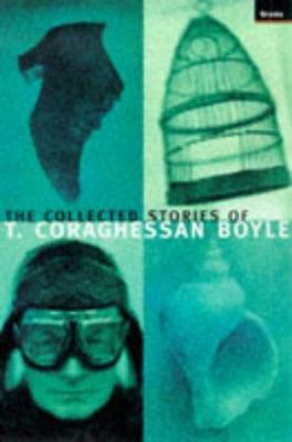 The Collected Stories of T.Coraghessan Boyle 1862071837 Book Cover