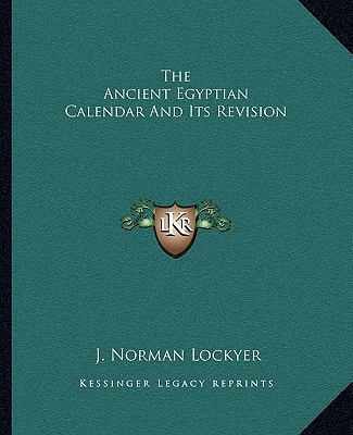 The Ancient Egyptian Calendar And Its Revision 1162852623 Book Cover