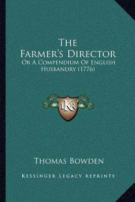 The Farmer's Director: Or A Compendium Of Engli... 1167044185 Book Cover