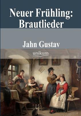 Neuer Frühling: Brautlieder [German] 3845741902 Book Cover