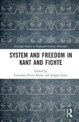System and Freedom in Kant and Fichte 0367480581 Book Cover