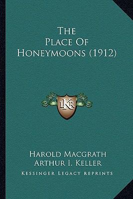 The Place Of Honeymoons (1912) 116391343X Book Cover