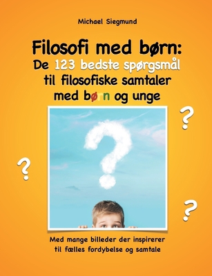 Filosofi med børn: De 123 bedste spørgsmål til ... [Danish] 874301061X Book Cover