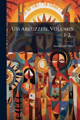 Usi Abruzzesi, Volumes 1-2... [Italian] 1278525777 Book Cover
