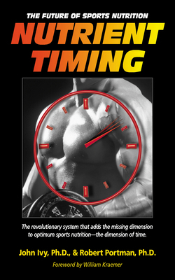 Nutrient Timing: The Future of Sports Nutrition 1681627604 Book Cover