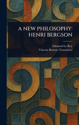 A New Philosophy: Henri Bergson 1022988069 Book Cover