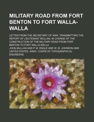 Military Road from Fort Benton to Fort Walla-Wa... 1235677893 Book Cover