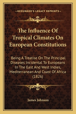 The Influence Of Tropical Climates On European ... 1163915394 Book Cover