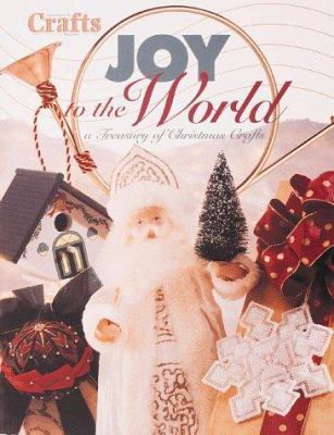 Joy to the World: Treasury of Christmas Crafts ... 0865731888 Book Cover