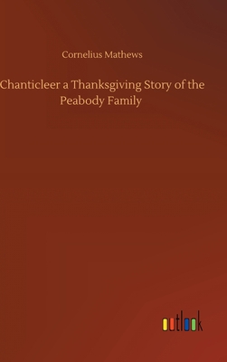 Chanticleer a Thanksgiving Story of the Peabody... 3752436220 Book Cover