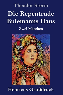 Die Regentrude / Bulemanns Haus (Großdruck): Zw... [German] 384783598X Book Cover