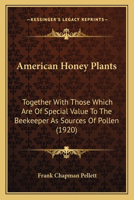 American Honey Plants: Together With Those Whic... 1166469158 Book Cover