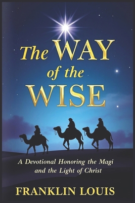 The Way of the Wise: A Devotional Honoring the ... B0DZX6L7JQ Book Cover