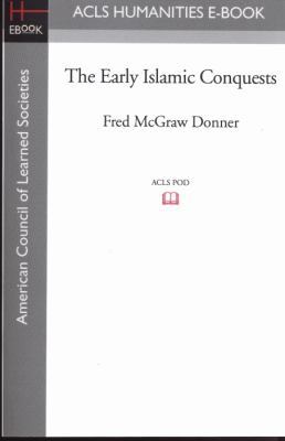 The Early Islamic Conquests 1597404586 Book Cover