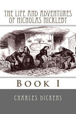The Life and Adventures of Nicholas Nickleby: B... 149484446X Book Cover
