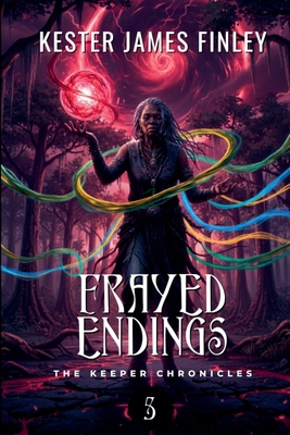 Frayed Endings (The Keeper Chronicles, Book 5) B0GFMQ449V Book Cover