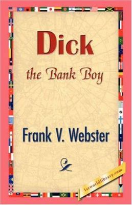 Dick the Bank Boy 142183331X Book Cover