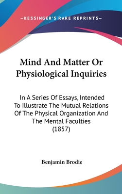 Mind and Matter or Physiological Inquiries: In ... 1436952832 Book Cover